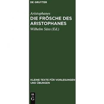 Die Frösche des Aristophanes: Mit ausgewählten antiken Scholien