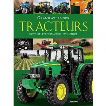 Grand atlas des tracteurs : Histoire, performances, évolutions