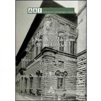 Evoluzione e biodiversità umana. La storia naturale dell'uomo 200 anni dopo Darwin. Atti del 18° Congresso dell'Associazione Antropologia italiana...