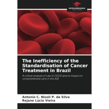 Nisoli P. da Silva, Antonio C.: The Inefficiency of the Standardisation of Cancer Treatment in Brazil