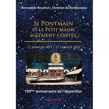 Si Pontmain et le Petit Maine m´étaient contés. Histoire du Petit Maine et rayonnement de Pontmain. La Vierge de Pontmain est la Vierge de France.