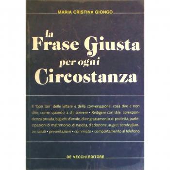 La frase giusta per ogni circostanza. Come scriverla, come dirla