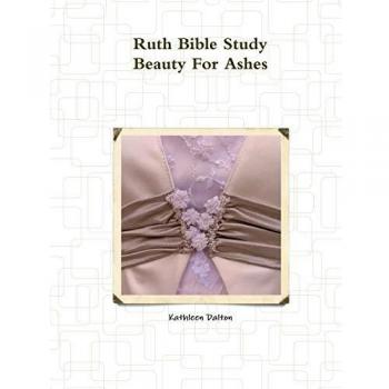 Ruth Bible Study Beauty For Ashes