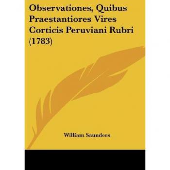 Observationes, Quibus Praestantiores Vires Corticis Peruviani Rubri (1783)
