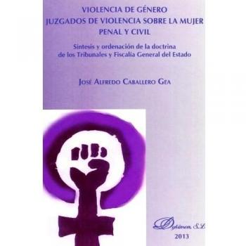 Violencia de género. Juzgados de violencia sobre la mujer. Penal y civil: síntesis y ordenación de la doctrina de los tribunales y fiscal(Tapa blanda).