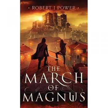 The March of Magnus : Book Two of the Spark City Cycle