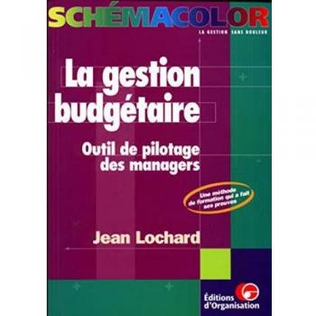 La Gstion budgétaire. Outils de pilotage des managers (Editions Organisation)