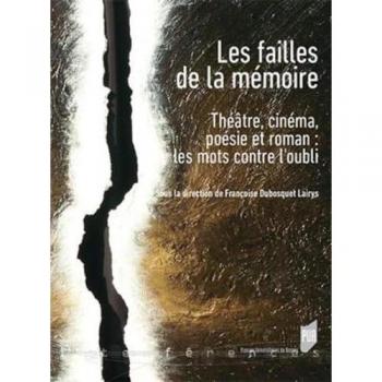 Les Failles de la Mémoire : Théâtre, Cinéma, Poésie et Roman