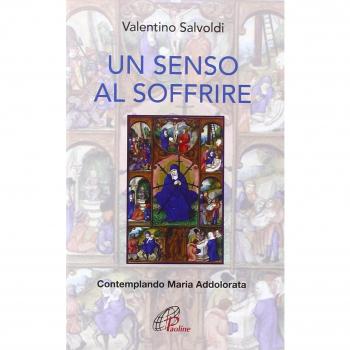 Un senso al soffrire. Contemplando Maria Addolorata