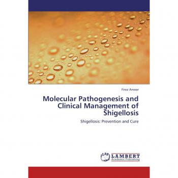 Molecular Pathogenesis and Clinical Management of Shigellosis: Shigellosis: Prevention and Cure