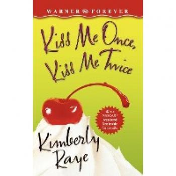 Raye, Kimberly: Kiss Me Once, Kiss Me Twice