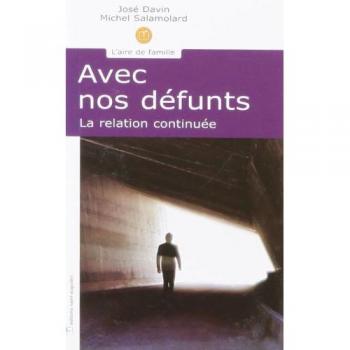 Avec nos défunts : La relation continuée, de la mort et du deuil à la présence nouvelle