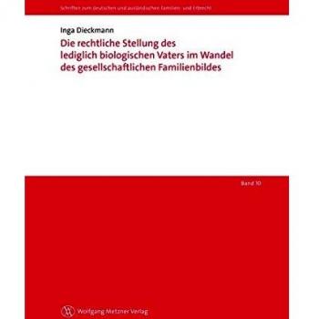 Die rechtliche Stellung des lediglich biologischen Vaters im Wandel des gesellschaftlichen Familienbildes