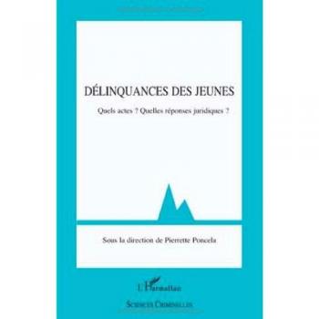 Délinquances des jeunes Quels actes ? Quelles réponses juridiques ?