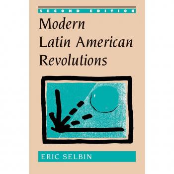 Westview Press, Inc. Modern Latin American Revolutions