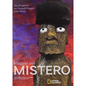 Viaggio nel mistero. Alla scoperta dei grandi enigmi della terra. Ediz. illustrata