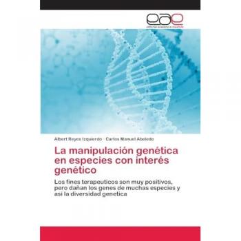 La manipulación genética en especies con interés genético: Los fines terapeuticos son muy positivos, pero dañan los genes de muchas especies y asi la diversidad genetica