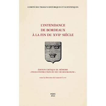 L'intendance de Bordeaux à la fin du XVIIe siècle : édition critique du mémoire pour l'instruction du duc de Bourgogne