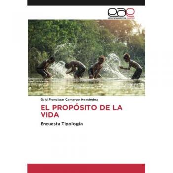 Camargo Hernández, Dvid Francisco: EL PROPÓSITO DE LA VIDA