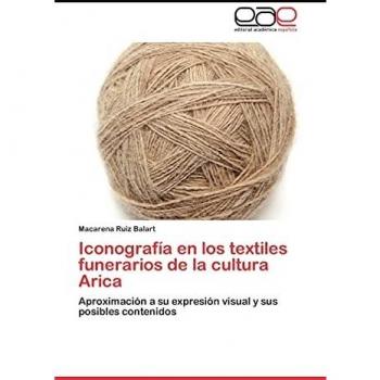 Iconografía en los textiles funerarios de la cultura Arica: Aproximación a su expresión visual y sus posibles contenidos