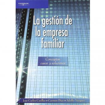 LA GESTION DE LA EMPRESA FAMILIAR. CONCEPTOS, CASOS Y SOLUCIONES