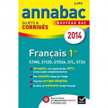 Annales Annabac 2014 Français 1re STMG, STI2D, STD2A, STL, ST2S: Sujets et corrigés du bac