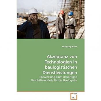 Akzeptanz von Technologien in baulogistischen Dienstleistungen