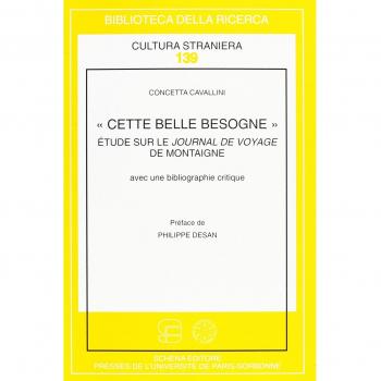 «Cette belle besogne», Etude sur le Journal de voyage de Montaigne avec une bibliographie critique
