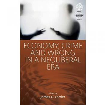 Economy, Crime and Wrong in a Neoliberal Era