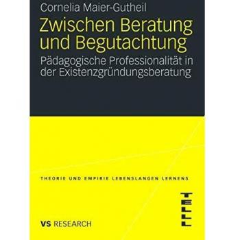 Zwischen Beratung und Begutachtung: Pädagogische Professionalität in der Existenzgründungsberatung