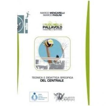 I ruoli nella pallavolo maschile e femminile. Tecnica e didattica specifica del centrale.