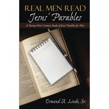 Real Men Read Jesus' Parables: A Twenty-First Century Study of Jesus' Parables for Men