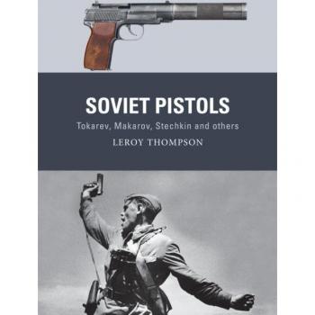 Soviet Pistols : Tokarev, Makarov, Stechkin and Others