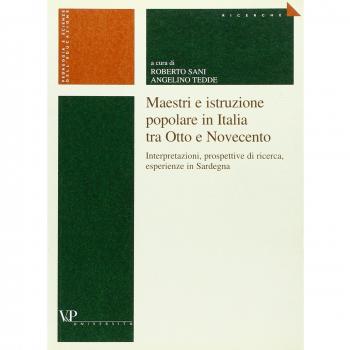 Maestri e istruzione popolare in Italia tra Otto e Novecento. Interpretazioni, prospettive di ricerca, esperienze in Sardegna