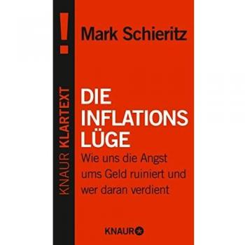 Mark Schieritz Die Inflationslüge: Wie Uns Die Angst Ums Geld Ruiniert Und Wer Daran Verdient