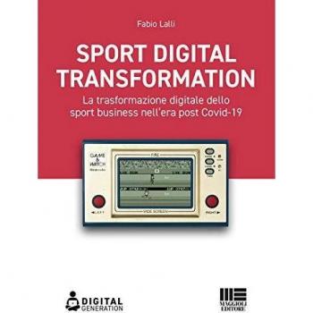 Sport digital transformation. La trasformazione digitale dello sport business nell'era post Covid-19