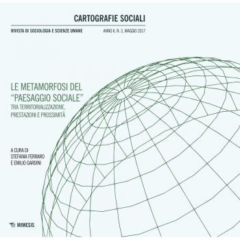 Cartografie sociali. Rivista di sociologia e scienze umane. Le metamorfosi del «paesaggio sociale» fra territorializzazione, prestazione e prossimità