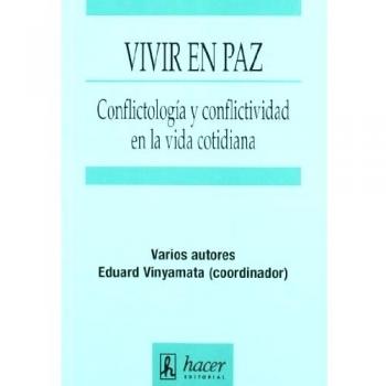 Vivir en paz: conflictología y conflictividad en la vida cotidiana (Tapa blanda).