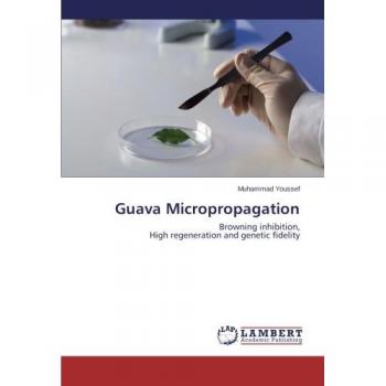 Guava Micropropagation: Browning inhibition,  High regeneration and genetic fidelity