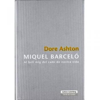 Miquel Barceló: Al bell mig del camí de la vida (Llibres en català)