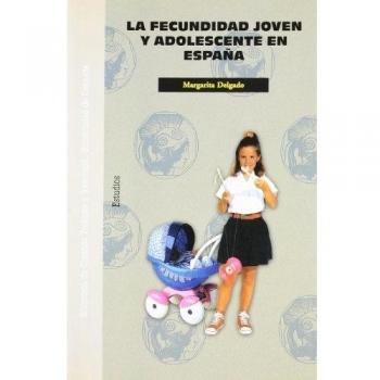 La fecundidad joven y adolescente en españa
