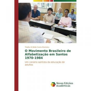 O Movimento Brasileiro de Alfabetização em Santos 1970-1984: Um cenário santista da educação de adultos