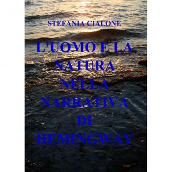 L'UOMO E LA NATURA NELLA NARRATIVA DI HEMINGWAY