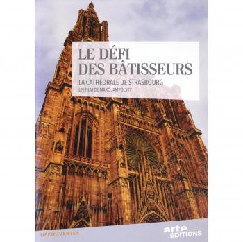 Le Défi Des Bâtisseurs, La Cathédrale De Strasbourg