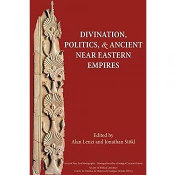 Divination, Politics, and Ancient Near Eastern Empires