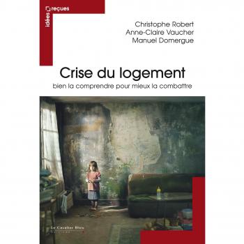 Crise du logement bien la comprendre pour mieux la combattre