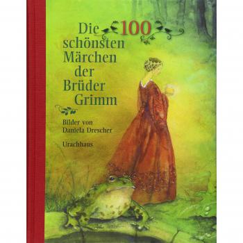 Die 100 schönsten Märchen der Brüder Grimm