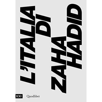 L'Italia di Zaha Hadid. Catalogo della mostra