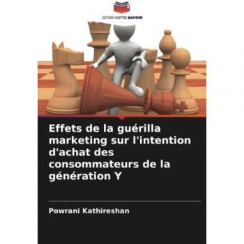 Effets de la guérilla marketing sur l'intention d'achat des consommateurs de la génération Y