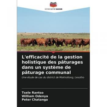 L'efficacité de la gestion holistique des pâturages dans un système de pâturage communal: Une étude de cas du district de Mokhotlong, Lesotho